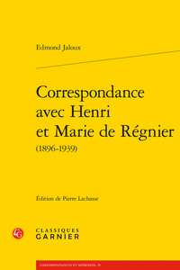 CORRESPONDANCE AVEC HENRI ET MARIE DE REGNIER