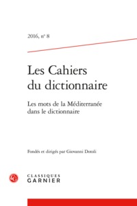 LES CAHIERS DU DICTIONNAIRE - 2016, N  8 - LES MOTS DE LA MEDITERRANEE DANS LE DICTIONNAIRE