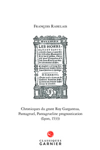 Chronicques du grant Roy Gargantua, Pantagruel, Pantagrueline prognostication (Lyon, 1533)