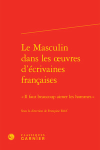 Le Masculin dans les oeuvres d'écrivaines françaises