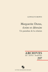 Marguerite Duras, écrire et détruire