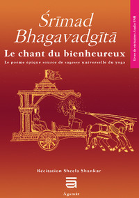 Srimad Bhagavadgîtâ - Le chant du bienheureux, le poème source de sagesse universelle du yoga