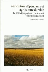 AGRICULTURE DEPENDANTE ET AGRICULTURE DURABLE - LA PAC ET LES PLATEAUX DU SUD-EST DU BASSIN PARISIEN