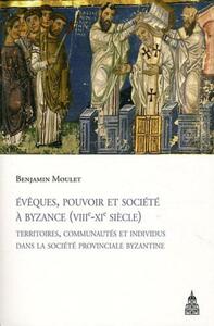 Évêques, pouvoir et société à Byzance (VIIIe-XIe siècle)