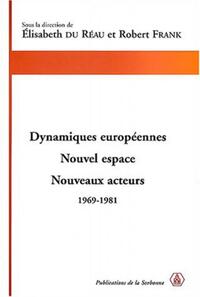 DYNAMIQUES EUROPEENNES - NOUVEL ESPACE, NOUVEAUX ACTEURS 1969-1981