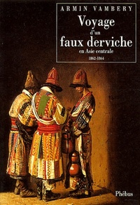 VOYAGE D UN FAUX DERVICHE EN ASIE CENTRALE 1862 1863