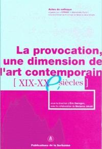 LA PROVOCATION - UNE DIMENSION DE L'ART CONTEMPORAIN XIXE-XXE SIECLES