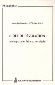 L'IDEE DE REVOLUTION : QUELLE PLACE LUI FAIRE AU XXIE SIECLE ?