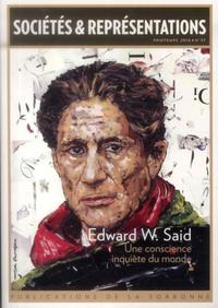 EDWARD W. SAID AUTOMNE 2014 N 37 - UNE CONSCIENCE INQUIETE DU MONDE