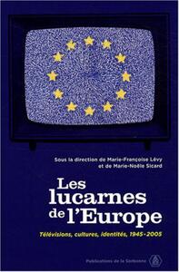 LES LUCARNES DE L'EUROPE - TELEVISIONS, CULTURES, IDENTITES 1945-2005