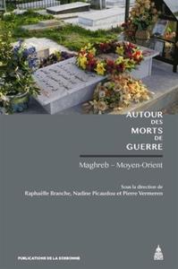 AUTOUR DES MORTS DE GUERRE - MAGHREB - MOYEN-ORIENT