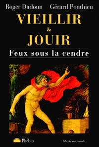 VIEILLIR ET JOUIR FEUX SOUS LA CENDRE