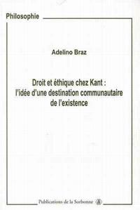 DROIT ET ETHIQUE CHEZ KANT - L'IDEE D'UNE DESTINATION COMMUNAUTAIRE DE L'EXISTENCE