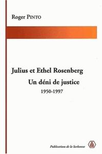 JULIUS ET ETHEL ROSENBERG - UN DENI DE JUSTICE 1950-1997