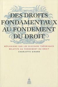 DES DROITS FONDAMENTAUX AU FONDEMENT DU DROIT - REFLEXIONS SUR LES DISCOURS THEORIQUES RELATIFS AU F