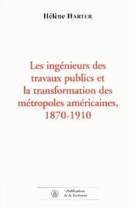 Les ingénieurs des travaux publics et la transformation des métropoles américaines, 1870-1910