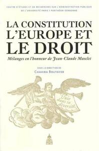 LA CONSTITUTION L'EUROPE ET LE DROIT - MELANGES EN L'HONNEUR DE JEAN-CLAUDE MASCLET