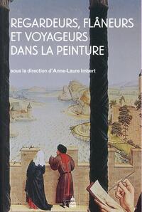 REGARDEURS, FLANEURS ET VOYAGEURS DANS LA PEINTURE