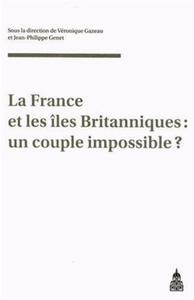 LA FRANCE ET LES ILES BRITANNIQUES : UN COUPLE IMPOSSIBLE ?