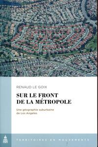 SUR LE FRONT DE LA METROPOLE - UNE GEOGRAPHIE SUBURBAINE DE LOS ANGELES