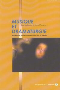 MUSIQUE ET DRAMATURGIE - ESTHETIQUE DE LA REPRESENTATION AU XXEME SIECLE