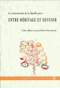 LA CONSTRUCTION DE LA FAMILLE JUIVE - ETUDES OFFERTES A JOSEPH MELEZE-MODRZEJEWSKI