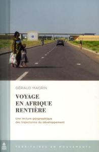 VOYAGE EN AFRIQUE RENTIERE - UNE LECTURE GEOGRAPHIQUE DES TRAJECTOIRES DU DEVELOPPEMENT