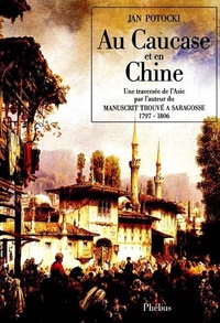 AU CAUCASE ET EN CHINE UNE TRAVERSEE DE L ASIE