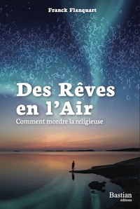DES REVES EN L'AIR - COMMENT MORDRE LA RELIGIEUSE
