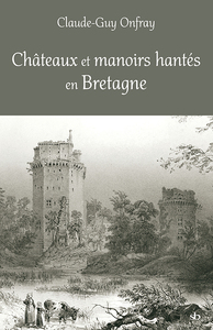 CHATEAUX ET MANOIRS HANTES EN BRETAGNE