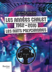 Les années Chalet - 1962-2010 - Les nuits polychromes