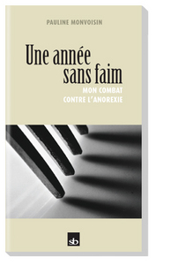 Une année sans faim. Mon combat contre l'anorexie