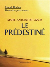 MARIE-ANTOINE DE LAVAUR - LE PREDESTINE - MEMOIRES POSTHUMES (1929)
