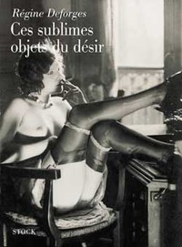Ces sublimes objets du désir