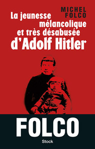 LA JEUNESSE MELANCOLIQUE ET TRES DESABUSEE D'ADOLF HITLER