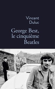 GEORGE BEST, LE CINQUIEME BEATLES