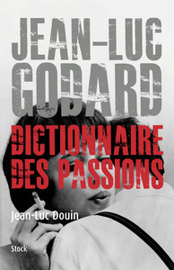 JEAN LUC GODARD - DICTIONNAIRE DES PASSIONS