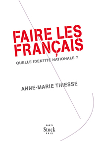 FAIRE LES FRANCAIS - QUELLE IDENTITE NATIONALE ?