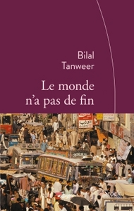 LE MONDE N'A PAS DE FIN - TRADUIT DE L'ANGLAIS (PAKISTAN) PAR EMMANUELLE ET PHILIPPE ARONSON