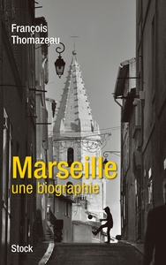 MARSEILLE UNE BIOGRAPHIE