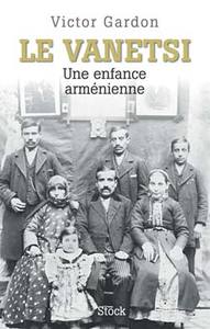 LE VANETSI - UNE ENFANCE ARMENIENNE