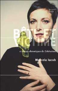 BETES ET VICTIMES - ET AUTRES CHRONIQUES DE LIBERATION