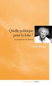 QUELLE POLITIQUE POUR LA FOLIE ? - LE SUSPENSE DE FREUD