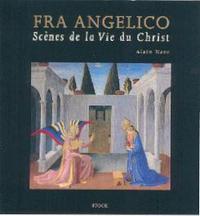 Fra Angelico - Scènes de la Vie du Christ