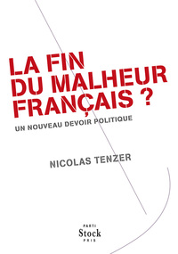 LA FIN DU MALHEUR FRANCAIS ? - UN NOUVEAU DEVOIR POLITIQUE