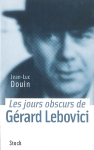 LES JOURS OBSCURS DE GERARD LEBOVICI