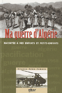 Ma guerre d'Algérie - racontée à mes enfants et petits-enfants