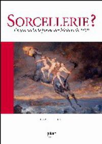 Sorcellerie ? - ce que cache la fumée des bûchers de 1609