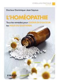L'HOMEOPATHIE - TOUS LES REMEDES POUR GUERIR EN DOUCEUR LES MAUX DU QUOTIDIEN.
