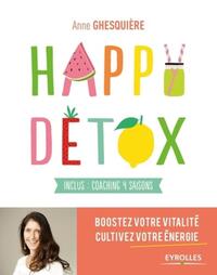 HAPPY DETOX - BOOSTEZ VOTRE VITALITE, CULTIVEZ VOTRE ENERGIE. INCLUS : COACHING 4 SAISONS.